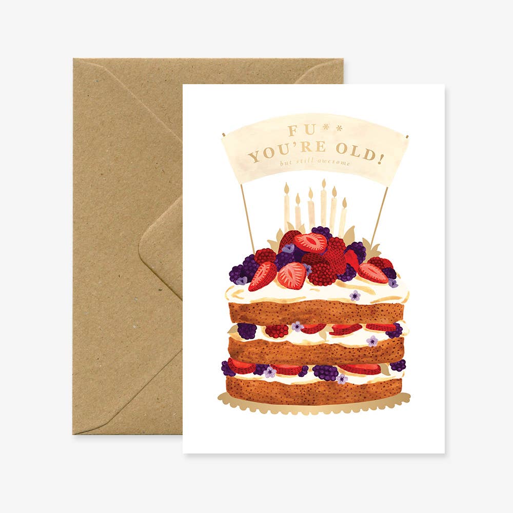 Carte de vœux humoristique ‘Fu**, You’re Old!’ pour un anniversaire, imprimée en France sur papier naturel, All The Ways To Say.